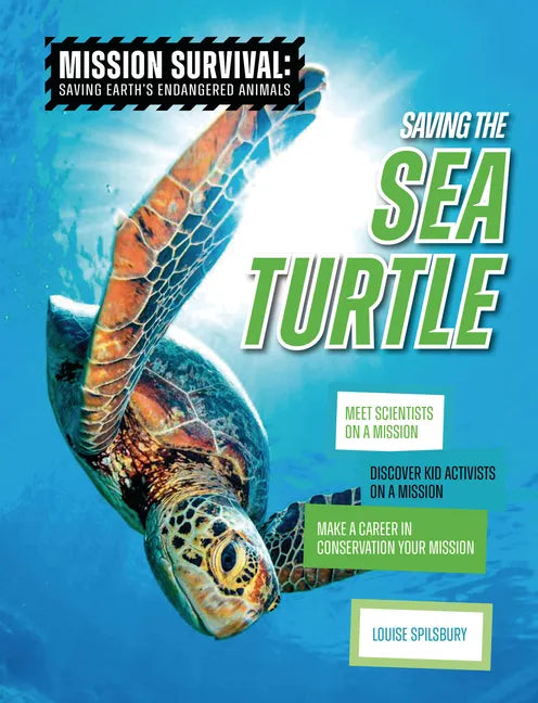 Saving the Sea Turtle: Meet Scientists on a Mission, Discover Kid Activists on a Mission, Make a Career in Conservation Your Mission - Library Binding
