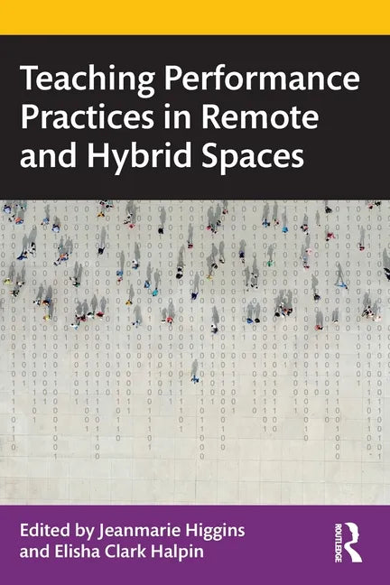 Teaching Performance Practices in Remote and Hybrid Spaces - Paperback