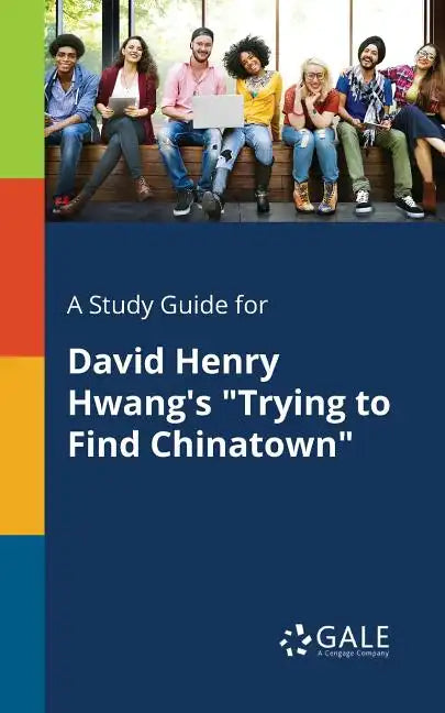 A Study Guide for David Henry Hwang's "Trying to Find Chinatown" - Paperback