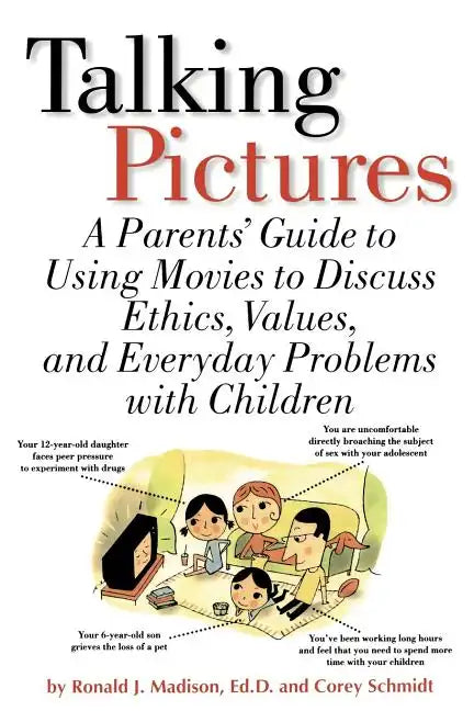 Talking Pictures: A Parent's Guide to Using Movies to Discuss Ethics, Values, and Everyday Problems with Children - Paperback