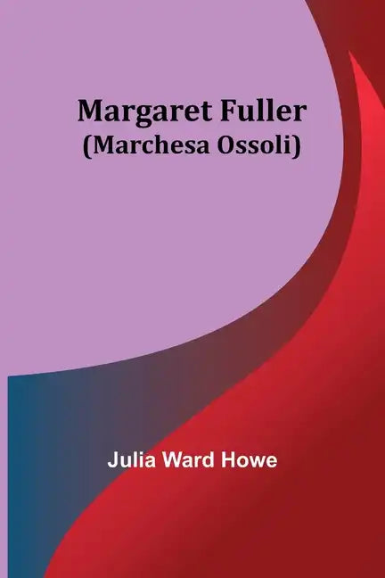 Margaret Fuller (Marchesa Ossoli) - Paperback