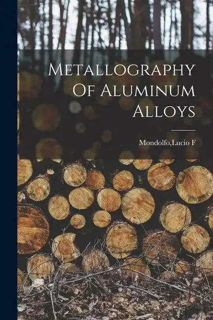 Metallography Of Aluminum Alloys - Paperback