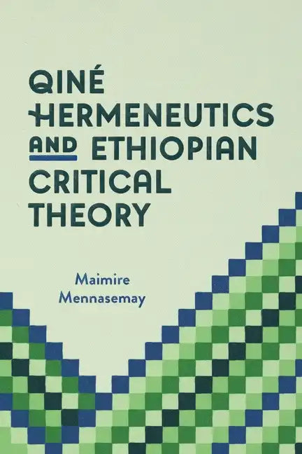 Qiné Hermeneutics and Ethiopian Critical Theory - Paperback