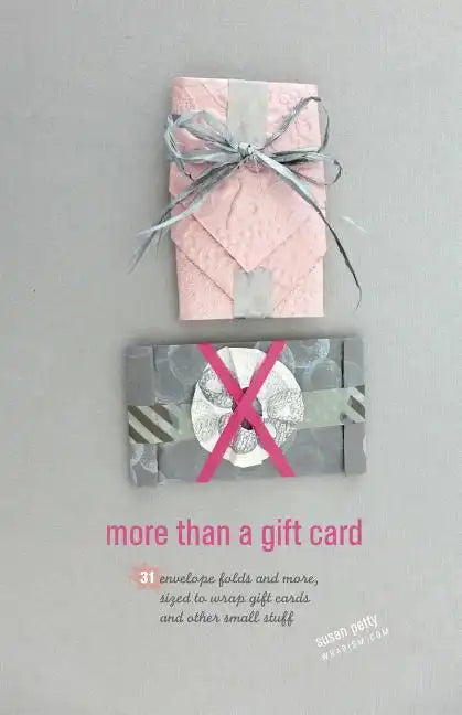 more than a gift card: 31 envelope folds and more, sized to wrap gift cards and other small stuff - Paperback