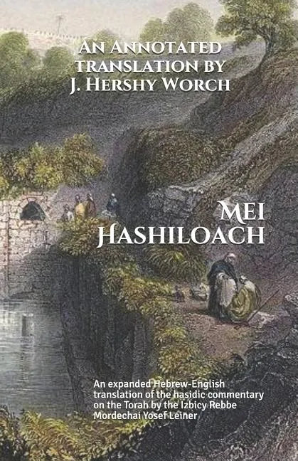 Mei Hashiloach: A Hebrew-English Translation of the Hasidic Commentary on the Torah by the Ishbitzer Rebbe - Paperback