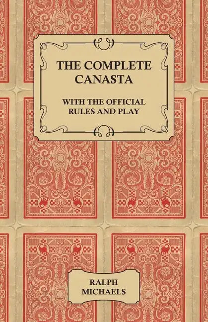 The Complete Canasta - With The Official Rules and Play - Paperback