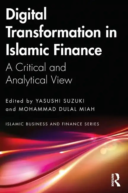 Digital Transformation in Islamic Finance: A Critical and Analytical View - Paperback