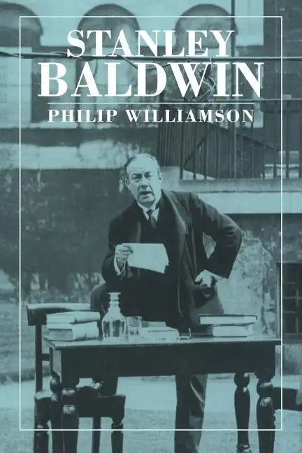 Stanley Baldwin: Conservative Leadership and National Values - Paperback