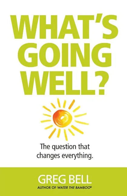 What's Going Well?: The question that changes everything - Paperback