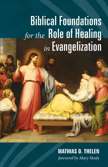 Biblical Foundations for the Role of Healing in Evangelization - Paperback
