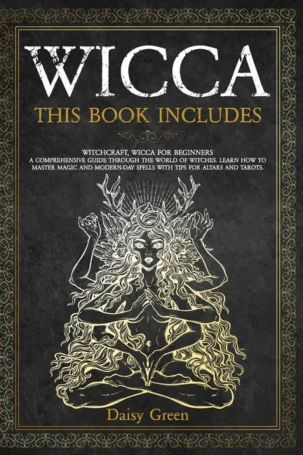 Wicca: This Book Includes: Witchcraft, Wicca For Beginners. A Comprehensive Guide Through the World of Witches. Learn How to - Paperback