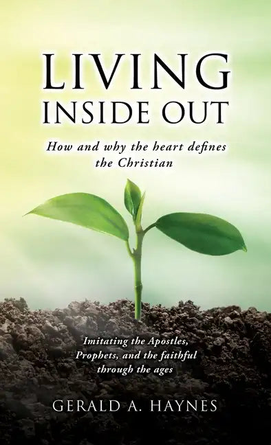 Living Inside Out: How and why the heart defines the Christian - Hardcover