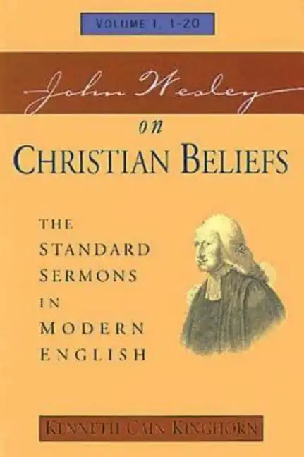 John Wesley on Christian Beliefs Volume 1: The Standard Sermons in Modern English Volume I, 1-20 - Paperback