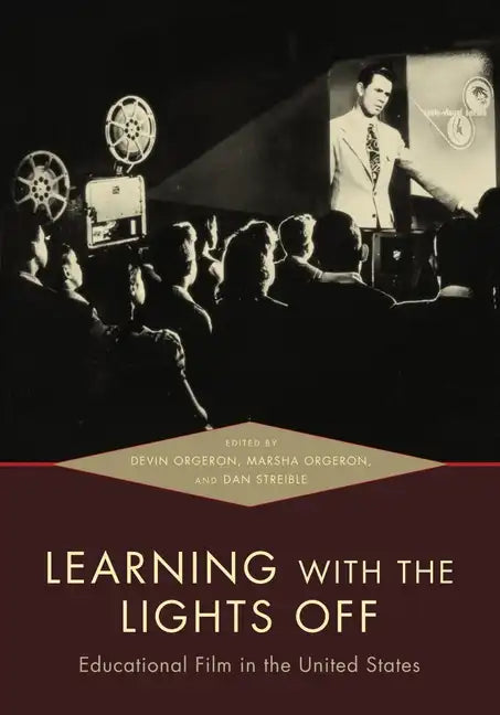 Learning with the Lights Off: Educational Film in the United States - Paperback