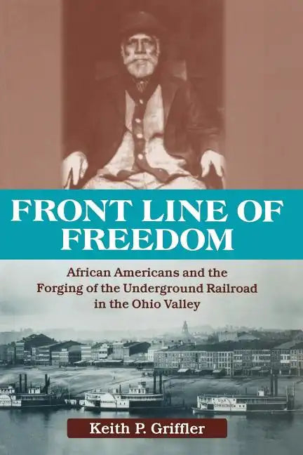 Front Line of Freedom: African Americans and the Forging of the Underground Railroad in the Ohio Valley - Paperback