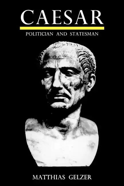 Caesar: Politician and Statesman - Paperback