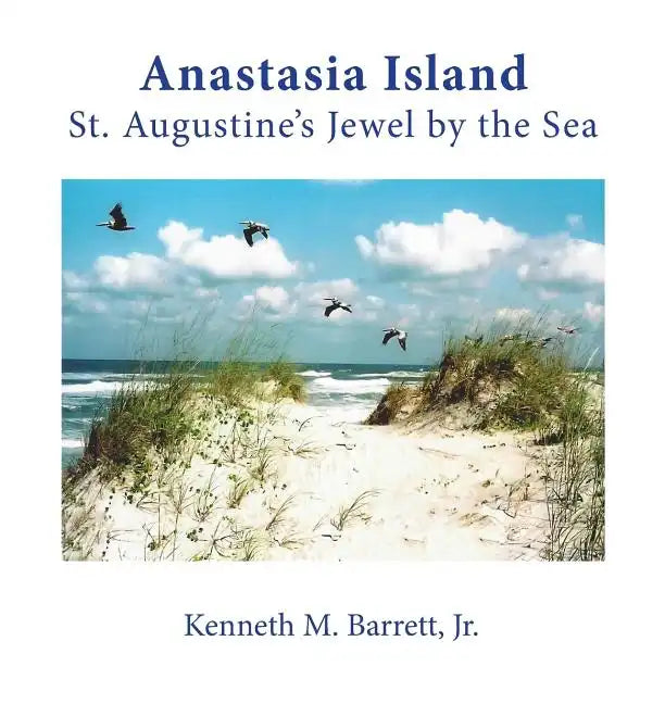 Anastasia Island: St. Augustine's Jewel by the Sea - Paperback