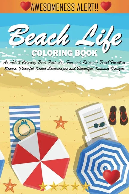 Beach Life Coloring Book (Cozy Coloring Books): An Adult Coloring Book Featuring Fun and Relaxing Beach Vacation Scenes, Peaceful Ocean Landscapes and - Paperback