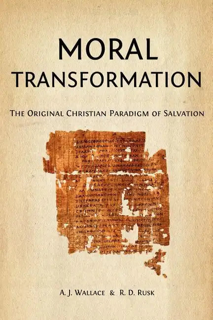 Moral Transformation: The Original Christian Paradigm of Salvation - Paperback