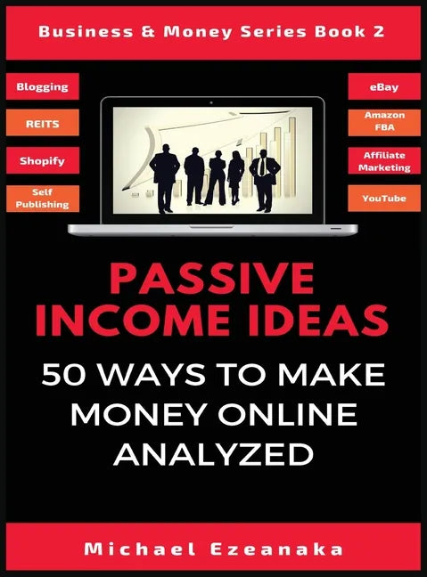 Passive Income Ideas: 50 Ways to Make Money Online Analyzed - Hardcover
