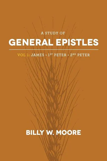 A Study of General Epistles Vol. 1: James, First & Second Peter - Paperback