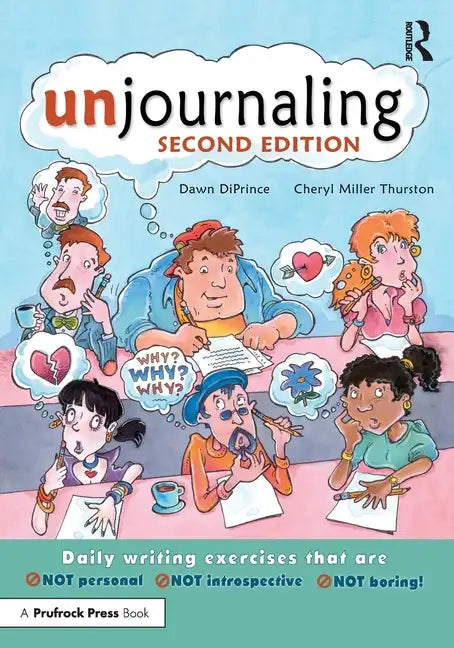 Unjournaling: Daily Writing Exercises That Are Not Personal, Not Introspective, Not Boring! - Paperback