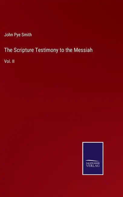 The Scripture Testimony to the Messiah: Vol. II - Hardcover