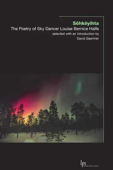 Sôhkêyihta: The Poetry of Sky Dancer Louise Bernice Halfe - Paperback