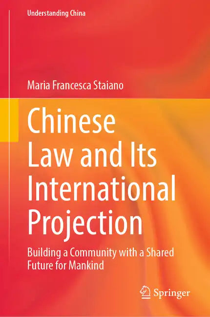 Chinese Law and Its International Projection: Building a Community with a Shared Future for Mankind - Hardcover