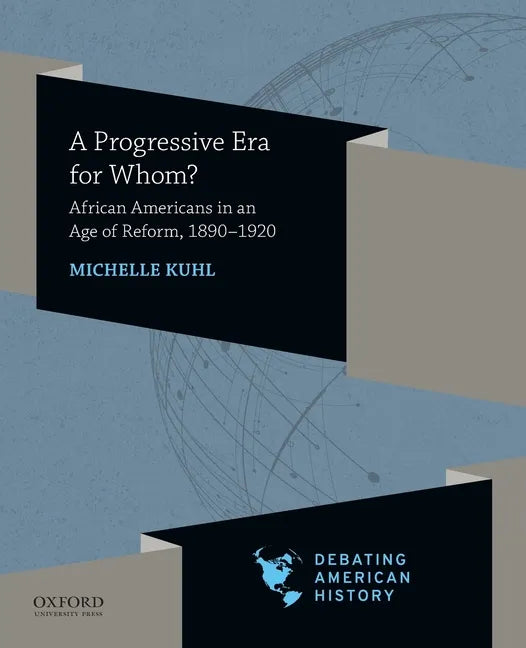 Progressive Era for Whom?: African Americans in an Age of Reform, 1890-1920 - Paperback