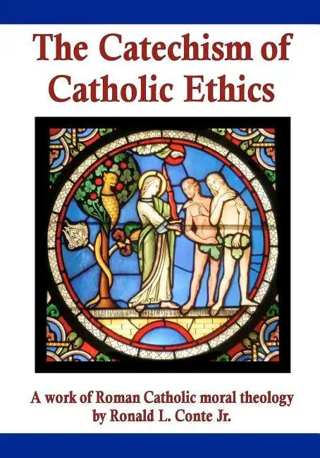 The Catechism of Catholic Ethics: A work of Roman Catholic moral theology - Paperback