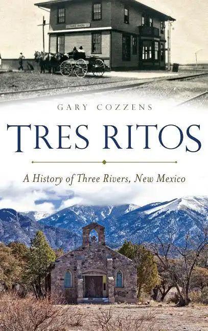 Tres Ritos: A History of Three Rivers, New Mexico - Hardcover