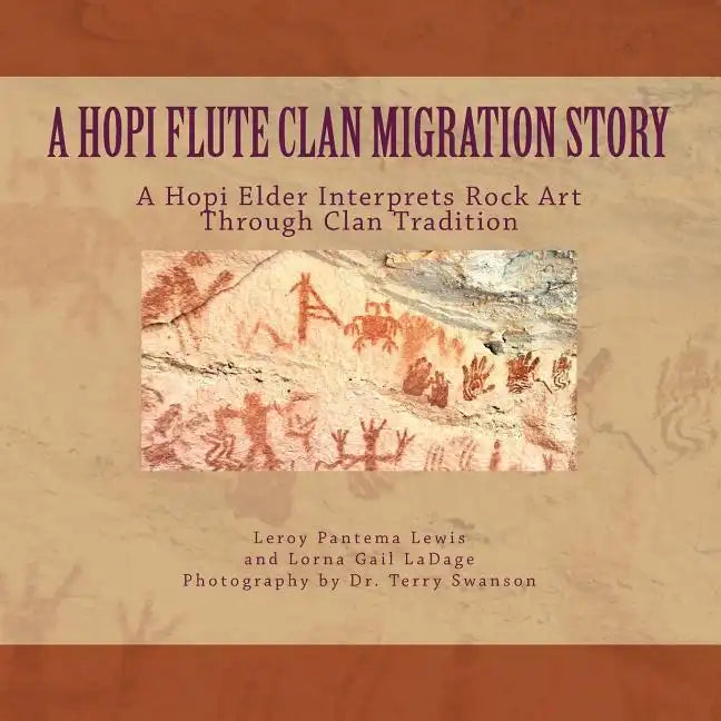 A Hopi Flute Clan Migration Story: A Hopi Elder Interprets Rock Art Through Clan Tradition - Paperback