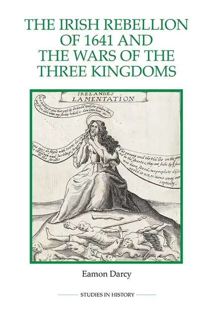 The Irish Rebellion of 1641 and the Wars of the Three Kingdoms - Paperback