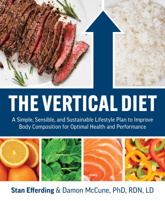 The Vertical Diet: A Simple, Sensible, and Sustainable Lifestyle Plan to Improve Body Composition for Optimal Health and Performance - Paperback