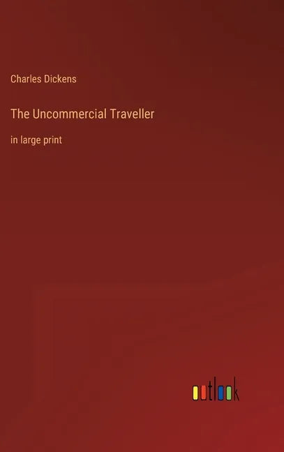 The Uncommercial Traveller: in large print - Hardcover