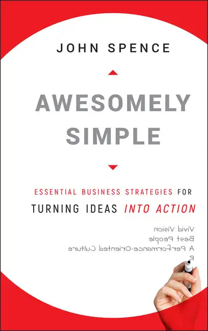 Awesomely Simple: Essential Business Strategies for Turning Ideas Into Action - Hardcover