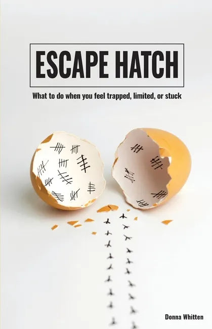 Escape Hatch: What to do when you feel trapped, limited, or stuck - Paperback