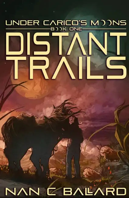Distant Trails: Under Carico's Moons: Book One - Paperback