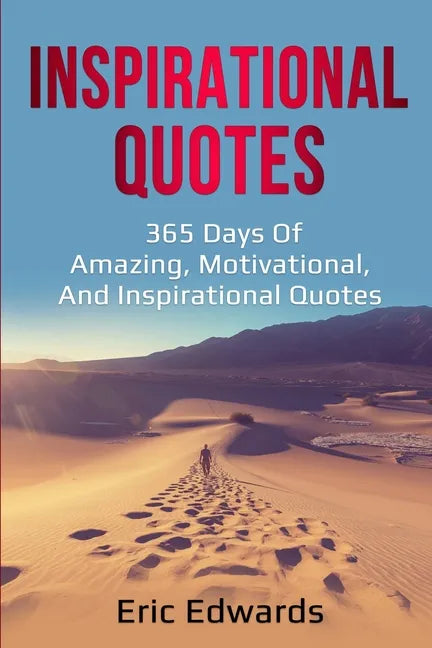 Inspirational Quotes: 365 days of amazing, motivational, and inspirational quotes - Paperback