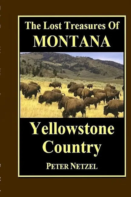 The Lost Treasures of Montana: Yellowstone Country - Paperback