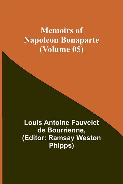 Memoirs of Napoleon Bonaparte (Volume 05) - Paperback