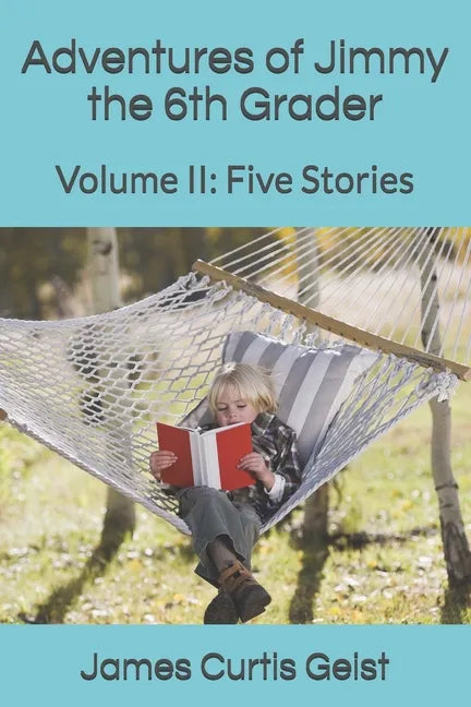 Adventures of Jimmy the 6th Grader: Volume II: Five Stories - Paperback