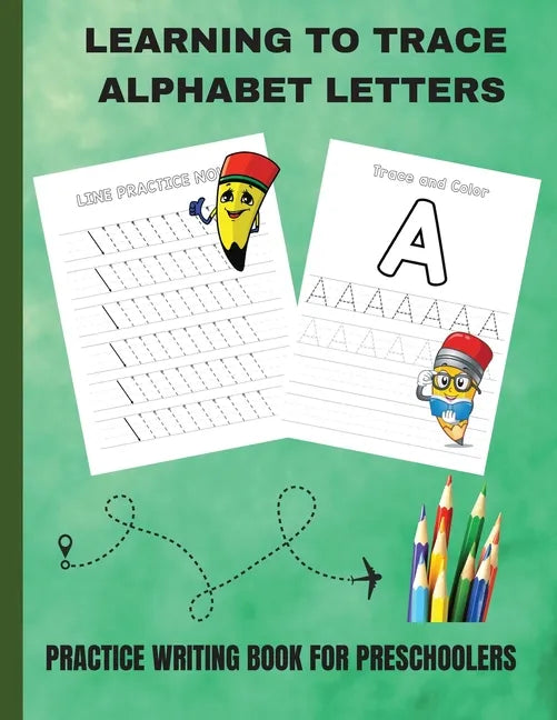Learning to Trace Alphabet Letters: Practice Writing Book for Preschoolers - Paperback