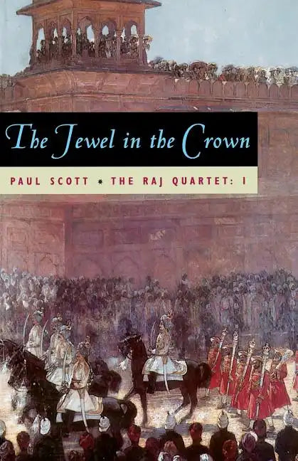 The Raj Quartet, Volume 1: The Jewel in the Crown - Paperback