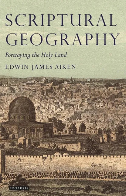 Scriptural Geography: Portraying the Holy Land - Paperback