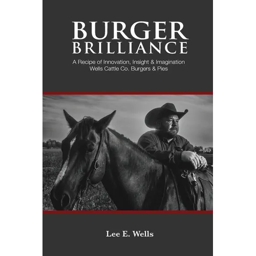 Burger Brilliance: A Recipe of Innovation, Insight, & Imagination - Paperback