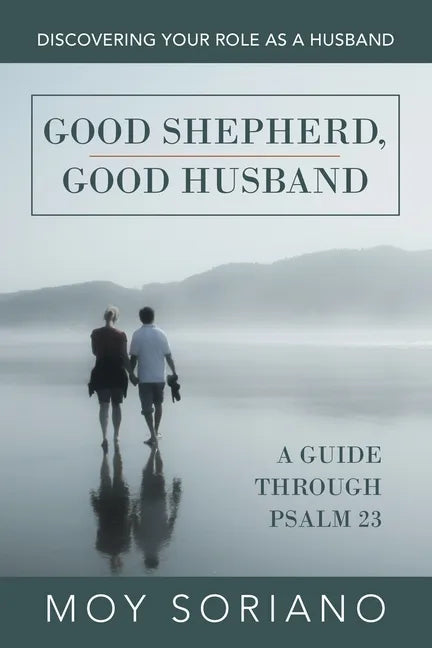 Good Shepherd, Good Husband: Discovering Your Role as a Husband - Paperback
