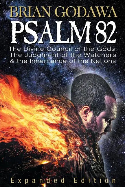 Psalm 82: The Divine Council of the Gods, the Judgment of the Watchers and the Inheritance of the Nations - Paperback
