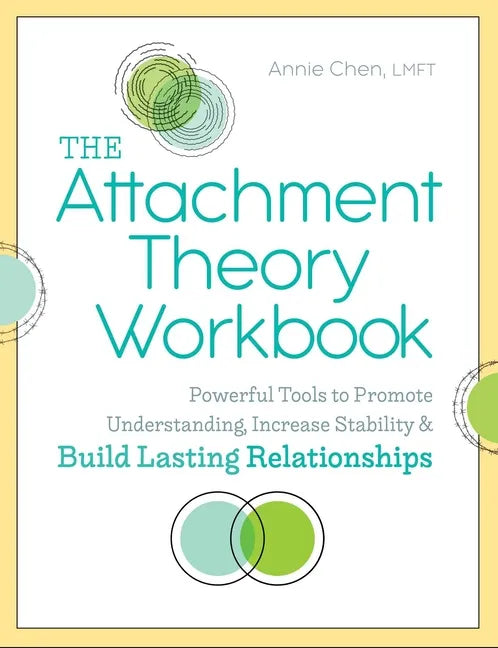 The Attachment Theory Workbook: Powerful Tools to Promote Understanding, Increase Stability, and Build Lasting Relationships - Paperback